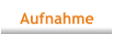 Aufnahme